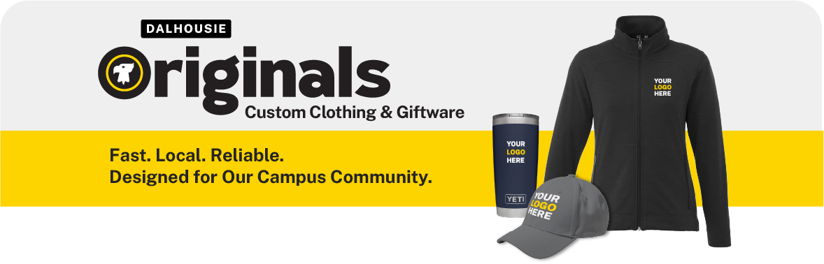 DALHOUSIE Originals Custom Clothing & Giftware Fast. Local. Reliable. Designed for Our Campus Community.