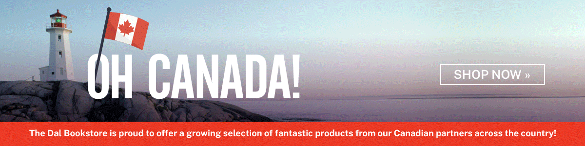 OH CANADA! The Dal Bookstore is proud to offer a growing selection of fantastic products from our Canadian partners across the country! SHOP NOW »  