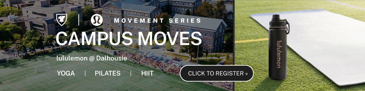 MOVEMENT SERIES CAMPUS MOVES lululemon @ Dalhousie YOGA I PILATES | HIIT lululemon CLICK TO REGISTER »
